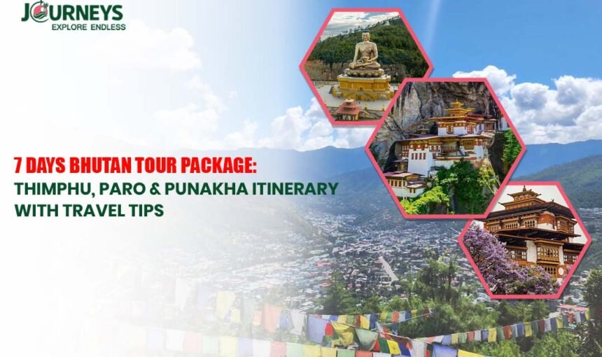 7 Days Bhutan Tour Package: Thimphu, Paro & Punakha Itinerary with Travel Tips