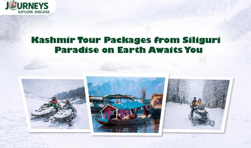 Kashmir Tour Packages from Siliguri – Paradise on Earth Awaits You