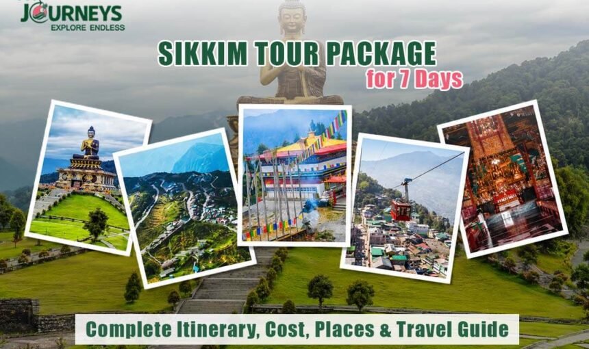 Sikkim Tour Package for 7 Days: Complete Itinerary, Cost, Places & Travel Guide