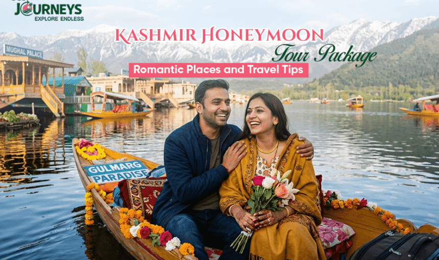 Kashmir Honeymoon Tour Package: Romantic Places and Travel Tips