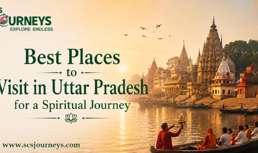 Best Places to Visit in Uttar Pradesh for a Spiritual Journey