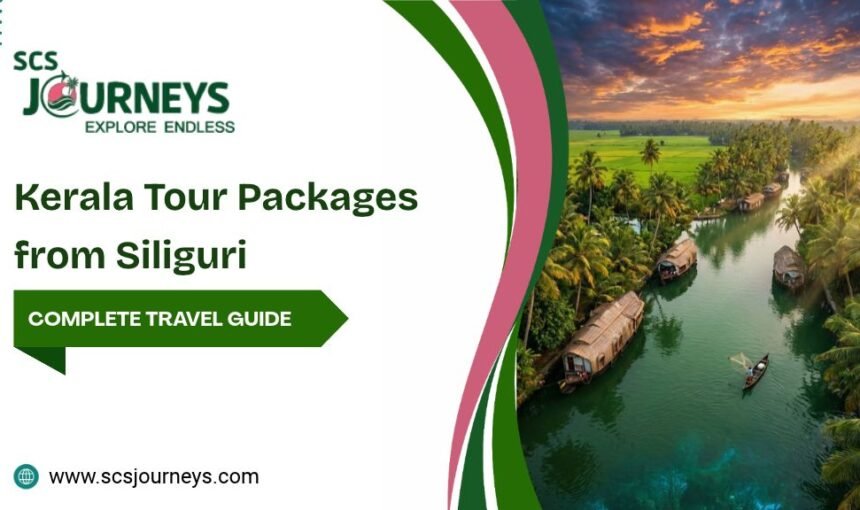 Kerala Tour Packages from Siliguri: Complete Travel Guide