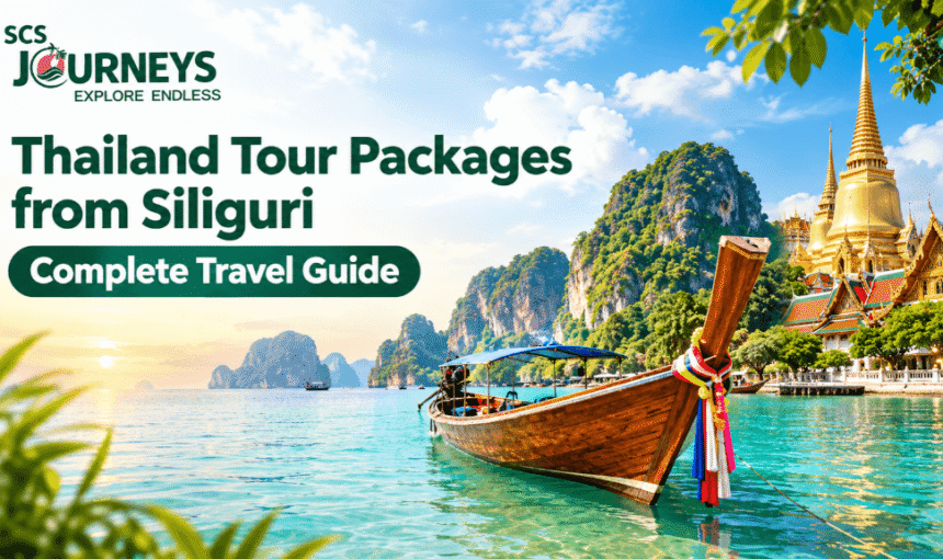 Thailand Tour Packages from Siliguri: Complete Travel Guide